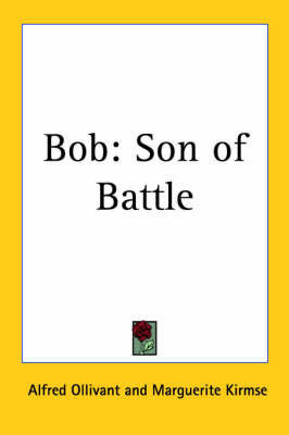 Bob: Son of Battle on Paperback by Alfred Ollivant