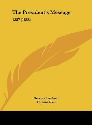 The President's Message: 1887 (1888) by Grover Cleveland image