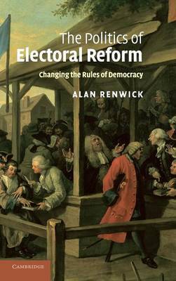 The Politics of Electoral Reform by Alan Renwick image