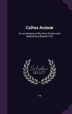 Cultus Animae on Hardback by F B