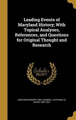 Leading Events of Maryland History; With Topical Analyses, References, and Questions for Original Thought and Research on Hardback by John Montgomery 1880- Gambrill