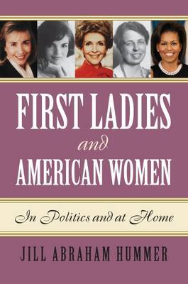 First Ladies and American Women by Jill Abraham Hummer image