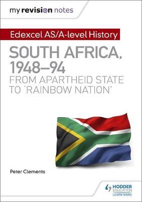 My Revision Notes: Edexcel AS/A-level History South Africa, 1948-94: from apartheid state to `rainbow nation' by Peter Clements image