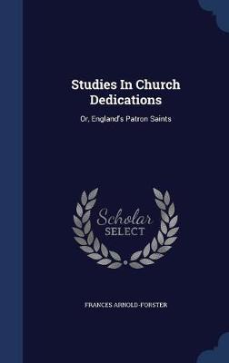 Studies in Church Dedications by Frances Arnold-Forster image