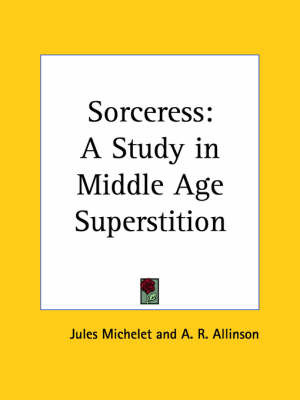 Sorceress: A Study in Middle Age Superstition by Jules Michelet image