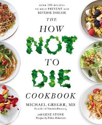 The How Not to Die Cookbook by Michael Greger image