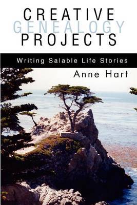 Creative Genealogy Projects: Writing Salable Life Stories by Anne Hart image