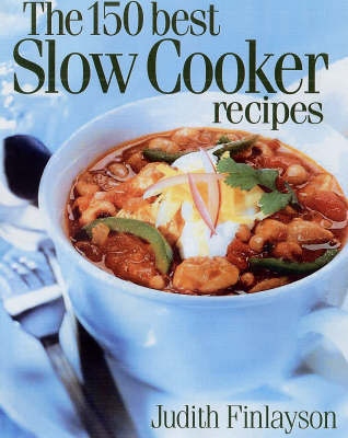 150 Best Slow Cooker Recipes on Paperback by Judith Finlayson