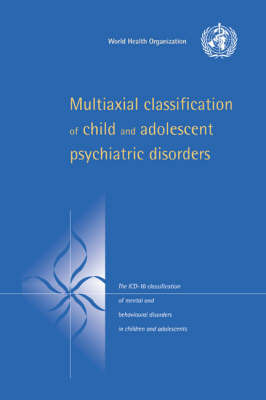 Multiaxial Classification of Child and Adolescent Psychiatric Disorders on Hardback by World Health Organisation