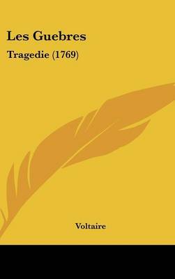 Les Guebres: Tragedie (1769) by Voltaire image