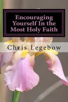 Encouraging Yourself In the Most Holy Faith image