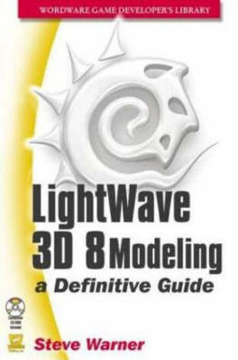 LightWave 3D 8 Modeling: A Definitive Guide on Paperback by Steve Warner