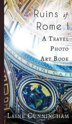 Ruins of Rome I on Hardback by Laine Cunningham