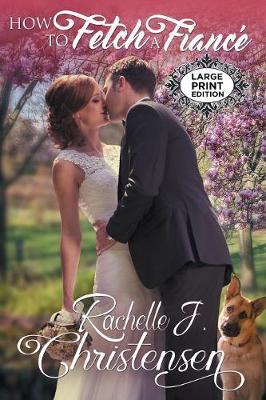How to Fetch a Fianc by Rachelle J Christensen image