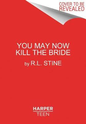 You May Now Kill the Bride by R.L. Stine image