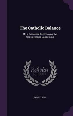 The Catholic Balance on Hardback by Samuel Hill