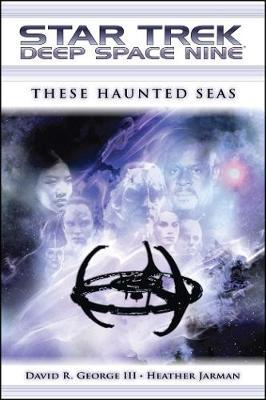 Star Trek: Deep Space Nine: These Haunted Seas by Heather Jarman image