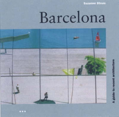 Barcelona: a Guide to Recent Architecture by Suzanna Strum image
