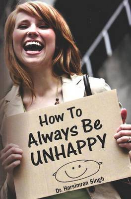 How to Always be Unhappy by Harsimran Singh image
