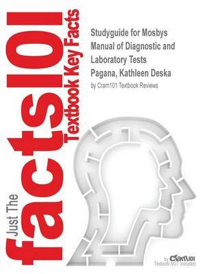 Studyguide for Mosbys Manual of Diagnostic and Laboratory Tests by Pagana, Kathleen Deska, ISBN 9780323062053 by Cram101 Textbook Reviews image