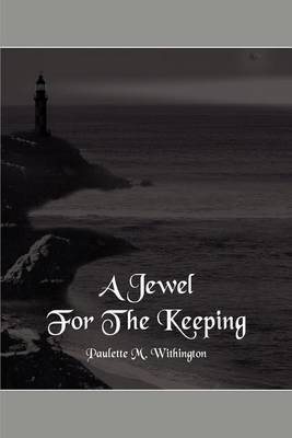 A Jewel for the Keeping by Paulette M. Withington image