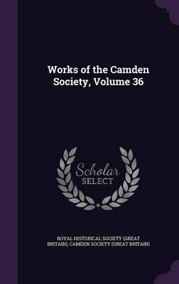 Works of the Camden Society, Volume 36 on Hardback