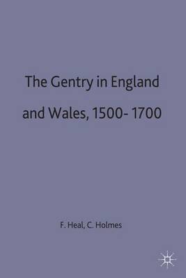 The Gentry in England and Wales, 1500-1700 by Felicity Heal