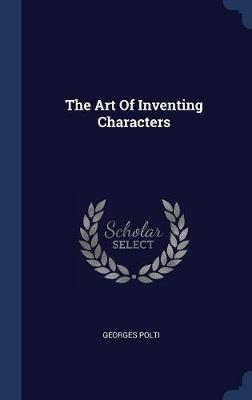 The Art of Inventing Characters by Georges Polti image