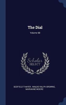 The Dial; Volume 68 on Hardback by Scofield Thayer