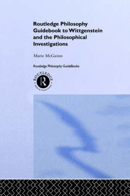 Routledge Philosophy Guidebook to Wittgenstein and the Philosophical Investigations on Hardback by Marie McGinn