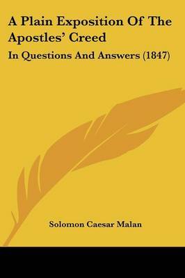 A Plain Exposition Of The Apostles' Creed: In Questions And Answers (1847) by Solomon Caesar Malan image