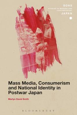 Mass Media, Consumerism and National Identity in Postwar Japan by Martyn David Smith image
