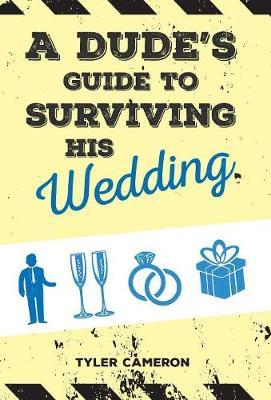 A Dude's Guide to Surviving His Wedding by Tyler Cameron image