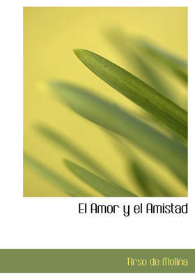 El Amor y El Amistad by Tirso De Molina image