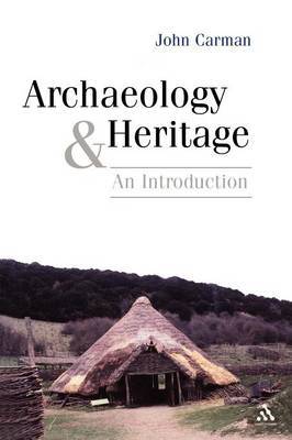 Archaeology and Heritage by John Carman image