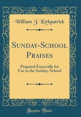 Sunday-School Praises by William J Kirkpatrick image