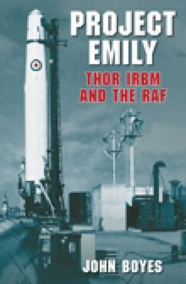 Project Emily: Thor IRBM and the RAF by John Boyes image