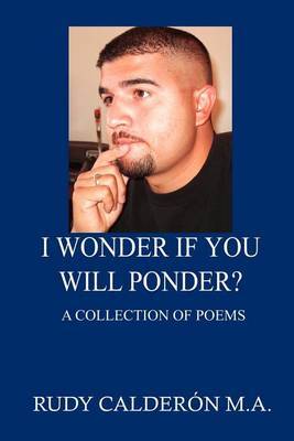 I Wonder If You Will Ponder? by Rudy Calderon image