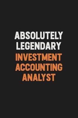 Absolutely Legendary Investment Accounting Analyst by Camila Cooper