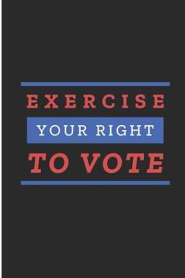 Exercise Your Right To Vote by Debby Prints