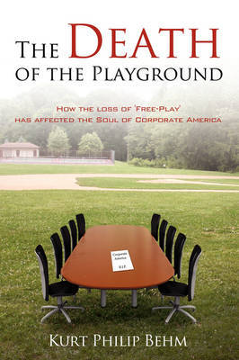 The Death of the Playground on Hardback by Kurt Philip Behm