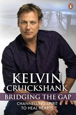 Bridging the Gap: Channelling Spirit to Heal Hearts by Kelvin Cruickshank image