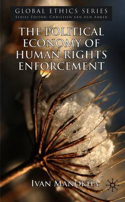 The Political Economy of Human Rights Enforcement on Hardback by I Manokha