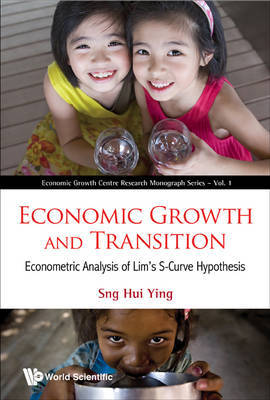 Economic Growth And Transition: Econometric Analysis Of Lim's S-curve Hypothesis on Hardback by Hui Ying Sng