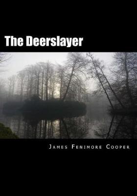 The Deerslayer by James , Fenimore Cooper