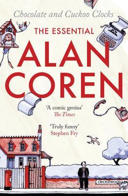 Chocolate & Cuckoo Clocks: The Essential Alan Coren by Alan Coren