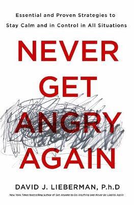 Never Get Angry Again by David J. Lieberman image