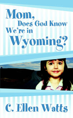 Mom, Does God Know We're in Wyoming? by C., Ellen Watts image