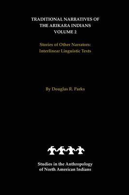 Traditional Narratives of the Arikara Indians, Volume 2 on Hardback by Douglas R Parks