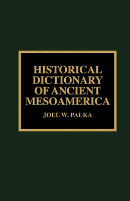 Historical Dictionary of Ancient Mesoamerica image